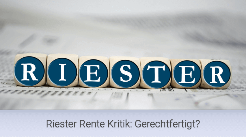 Riester Rente Kritik: Gerechtfertigt?